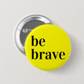 Wees Brave Button Geel (Voorkant /achterkant)