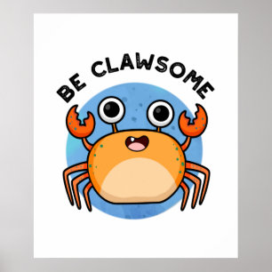 Wees Clawsome Funny Positive Crab Pun Poster