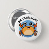 Wees Clawsome Funny Positive Crab Pun Ronde Button 5,7 Cm (Voorkant /achterkant)