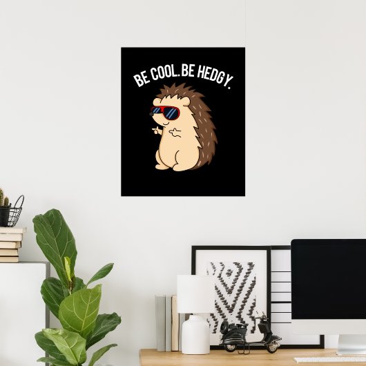 Wees cool BE Hedgy Funny Heg Pun Dark BG Poster (Thuiskantoor)