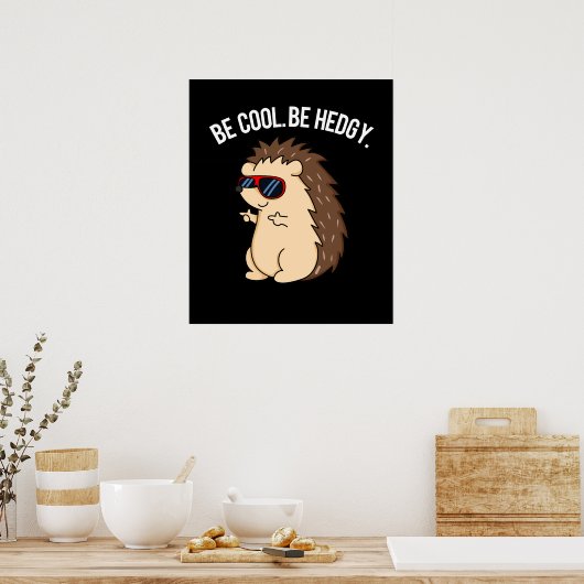 Wees cool BE Hedgy Funny Heg Pun Dark BG Poster (Keuken)