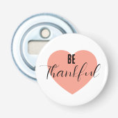 Wees dankbaar button flesopener (Voorkant)