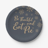 Wees dankbaar en eet Pie | Funny Thanksgiving Papieren Bordje (Voorkant)