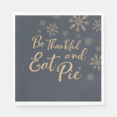 Wees dankbaar en eet Pie | Funny Thanksgiving Servet (Voorkant)