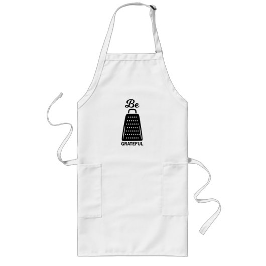 Wees Dankbaar Grappig Kookcadeau Lang Schort (Voorkant)