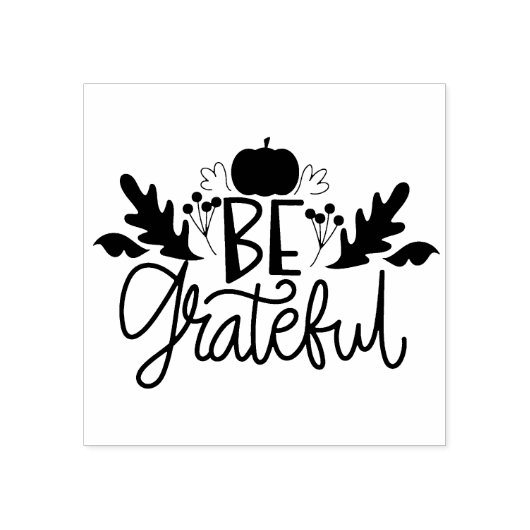 Wees dankbaar 	rubberstempel (Afrduk)