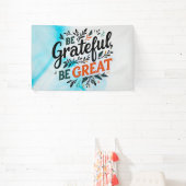 Wees dankbaar, wees geweldig spandoek (Insitu)