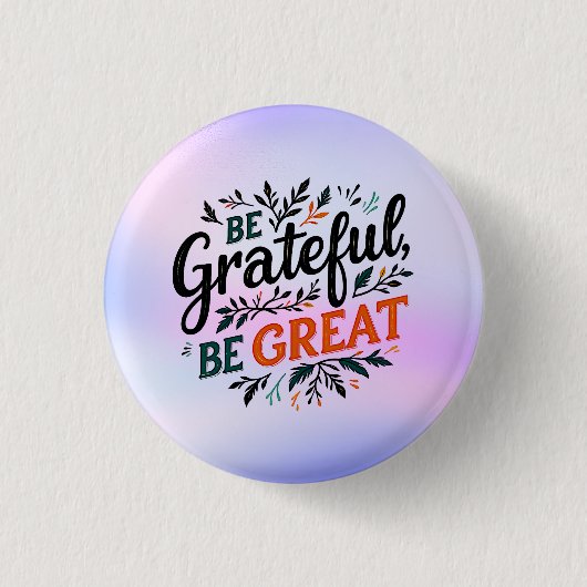 Wees dankbaar, wees groot ronde button 3,2 cm (Voorkant)