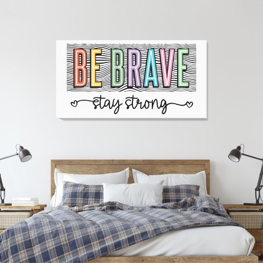 Wees dapper, blijf sterk canvas afdruk (Insitu (Slaapkamer))