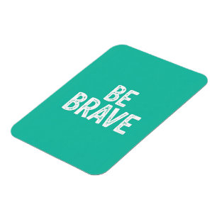Wees dapper eenvoudige motivatie quote magneet