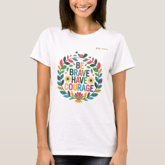 Wees dapper en heb moed t-shirt