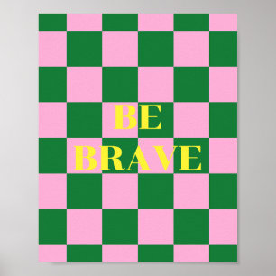 Wees dapper, groene, roze en gele quote poster