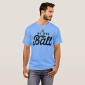 Wees De Bal Grappig T-shirt (Voorkant volledig)