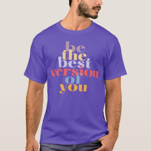 Wees de Beste Versie Van Jezelf Motiverende quote T-shirt