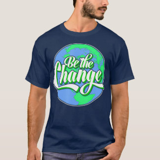 Wees de Change Planet Earth Klimaatbescherming T-shirt