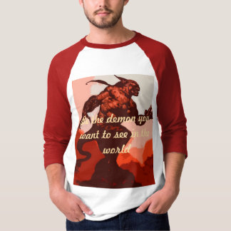Wees de duivel die je in de wereld wilt zien t-shirt