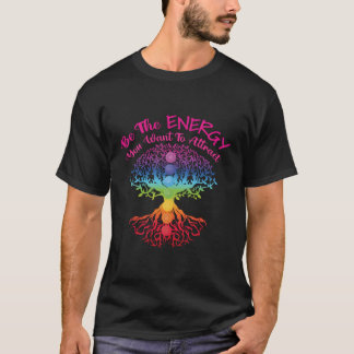 Wees de energie die je Reiki-beoefening wilt aantr T-shirt