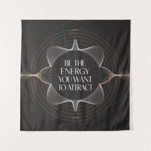 Wees de energie die je wilt aantrekken wandkleed