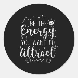 Wees de energie die je wilt om grappige motivatie ronde sticker