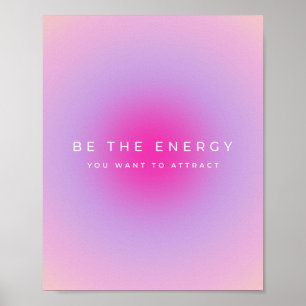 Wees de energie die u wilt aantrekken gradiënt poster