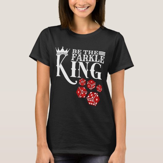 Wees de Farkle King Farkle Dice Game T-shirt (Voorkant)