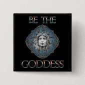 Wees de godin vierkante button 5,1 cm (Voorkant)