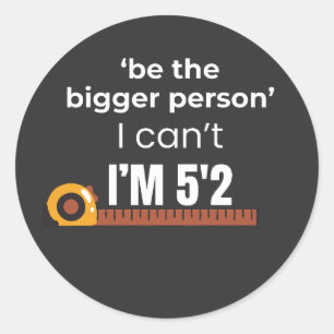 Wees de Grotere Persoon Grappige Quote Ronde Sticker
