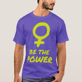 Wees de kracht die vrouwen in het Vrouw krijgen T-shirt