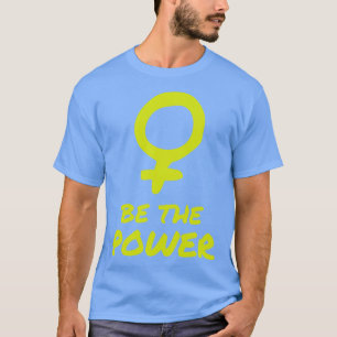 Wees de kracht die vrouwen in het Vrouw krijgen T-shirt
