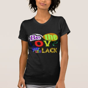 Wees de liefde die je haters missen t-shirt