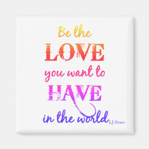 "Wees de liefde die je wilt" Magnet Magneet