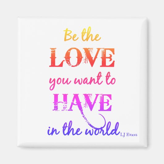 "Wees de liefde die je wilt" Magnet Magneet (Voorkant)