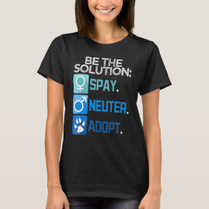 Wees De Oplossing Steriliseren Castreren Adopteer T-shirt
