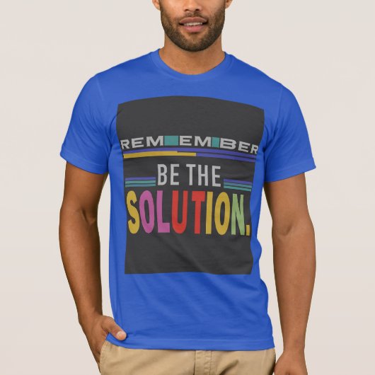 Wees de oplossing t-shirt (Voorkant)