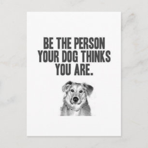 Wees de persoon die je hond denkt dat je bent briefkaart