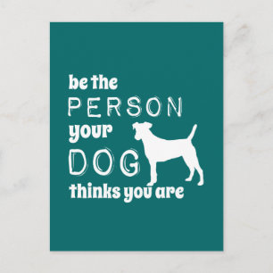 Wees de persoon die je hond denkt dat je bent briefkaart