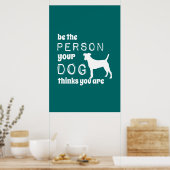 Wees de persoon die je hond denkt dat je bent poster (Keuken)