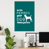 Wees de persoon die je hond denkt dat je bent poster (Thuiskantoor)