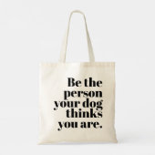 Wees de persoon die je hond denkt dat je bent tote bag (Achterkant)