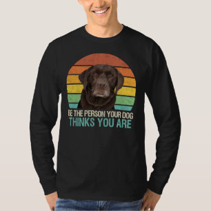 Wees de persoon die je hond denkt dat je chocolade t-shirt