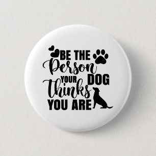 Wees de persoon die je hond wil ronde button 5,7 cm