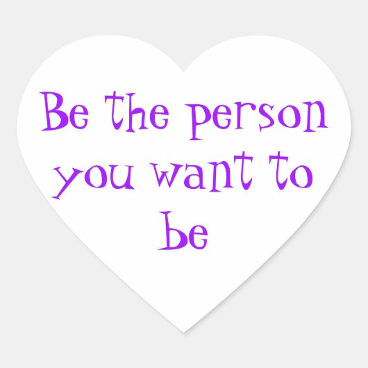 Wees de persoon die je wilt plakken hart sticker (Voorkant)
