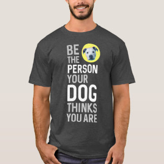 Wees de persoon die uw dosis denkt dat u bent t-shirt