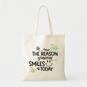 Wees de reden waarom iemand vandaag glimlacht tote bag