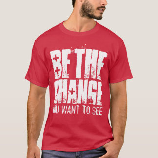 Wees de Verandering die Je Wil Zien Motiverend T-shirt