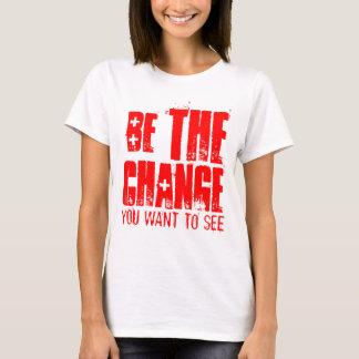 WEES DE VERANDERING DIE JE WIL ZIEN T-SHIRT