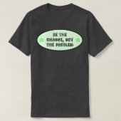 Wees de verandering niet het probleem klimaatveran t-shirt (Design voorkant)