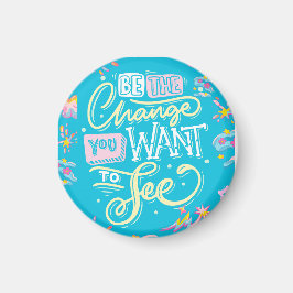 WEES DE VERANDERINGSMAGNEET MAGNEET