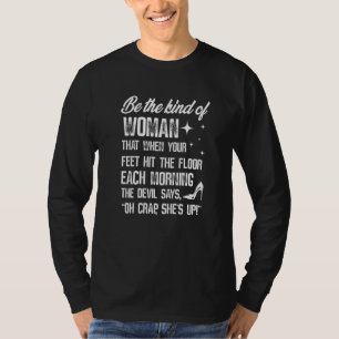 Wees de vrouw die, wanneer haar voeten de vloer ra t-shirt