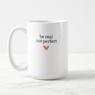 Wees echt, niet perfect, Aangepaste geschenken voo Koffiemok